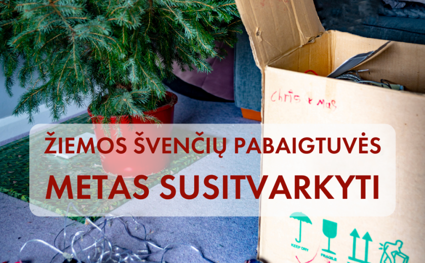 Žiemos švenčių pabaigtuvės – metas susitvarkyti